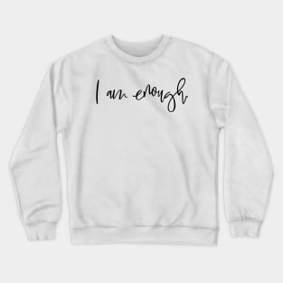 I Am Enough Self Love Mantra Crewneck Sweatshirt